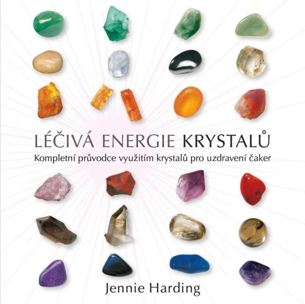 Liečivá energia kryštálov - Kompletný sprievodca