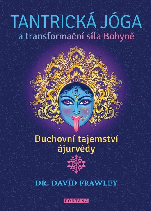 Tantrická joga a transformacná sila Bohyne
