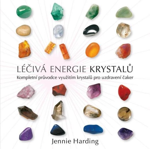 Liečivá energia kryštálov - Kompletný sprievodca
